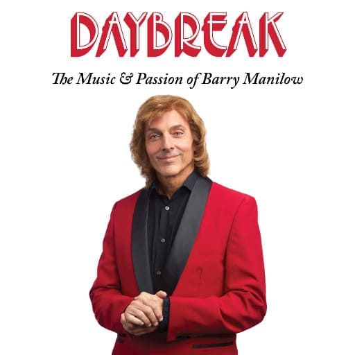 Daybreak - The Music and Passion of Barry Manilow concerts in West Palm Beach.
