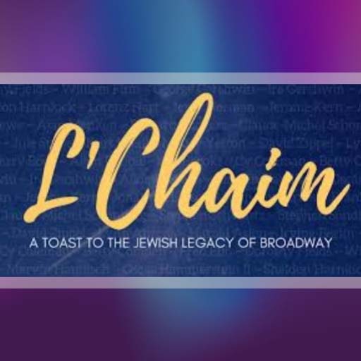 L'Chaim: A Toast to the Jewish Legacy of Broadway West Palm Beach Tickets