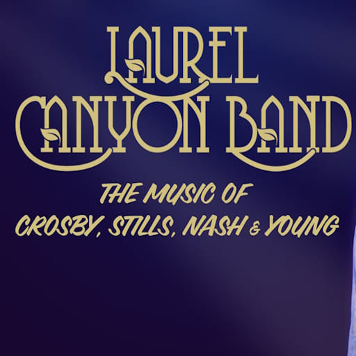 Laurel Canyon - Tribute to Crosby, Stills, Nash and Young concerts in West Palm Beach.